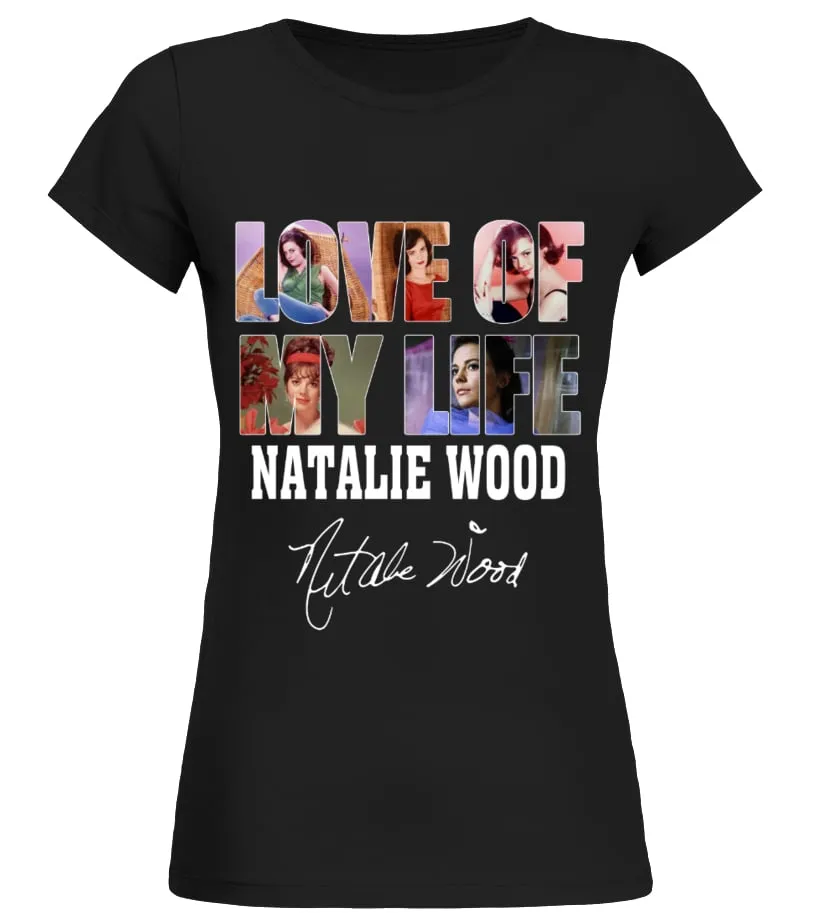 LOVE OF MY LIFE - NATALIE WOOD Camiseta cuello redondo Mujer